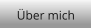 Über mich